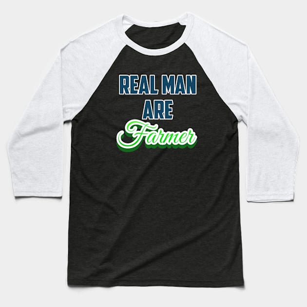 REAL MAN ARE FARMER Baseball T-Shirt by Farmer